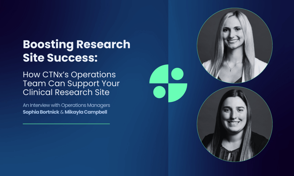 Blog Post banner for an interview with CTNx's Operations team and how they provide support to clinical research sites.